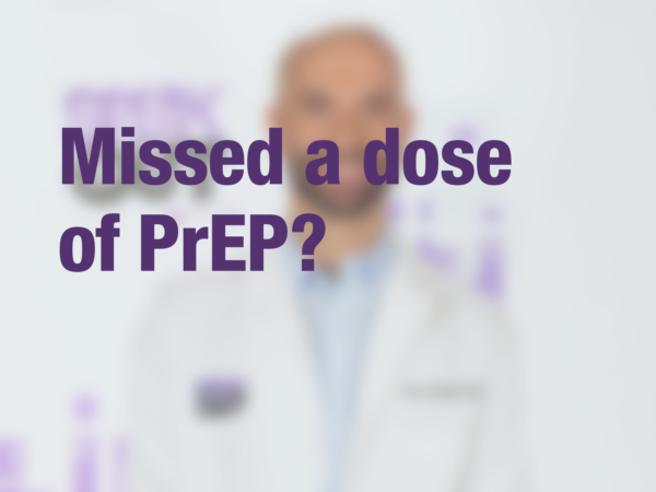 Graphic with text "Missed a dose of PrEP?" with doctor in background